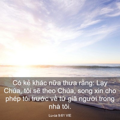 Picture 03 - Lu-ca 9:61 VIE - Có kẻ khác nữa thưa rằng: Lạy Chúa, - Bible Verse Picture