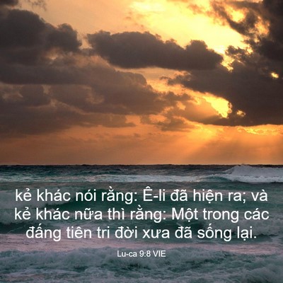 Picture 03 - Lu-ca 9:8 VIE - kẻ khác nói rằng: Ê-li đã hiện ra; và - Bible Verse Picture