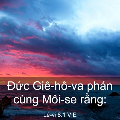 Picture 03 - Lê-vi 8:1 VIE - Đức Giê-hô-va phán cùng Môi-se - Bible Verse Picture