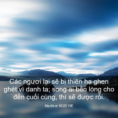 Picture 03 - Ma-thi-ơ 10:22 VIE - Các ngươi lại sẽ bị thiên hạ ghen - Bible Verse Picture
