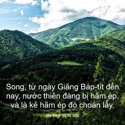 Picture 03 - Ma-thi-ơ 11:12 VIE - Song, từ ngày Giăng Báp-tít đến nay, - Bible Verse Picture