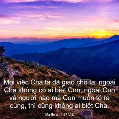 Picture 03 - Ma-thi-ơ 11:27 VIE - Mọi việc Cha ta đã giao cho ta; ngoài Cha - Bible Verse Picture