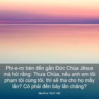 Picture 03 - Ma-thi-ơ 18:21 VIE - Phi-e-rơ bèn đến gần Đức Chúa Jêsus - Bible Verse Picture