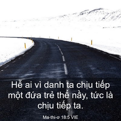 Picture 03 - Ma-thi-ơ 18:5 VIE - Hễ ai vì danh ta chịu tiếp một đứa - Bible Verse Picture