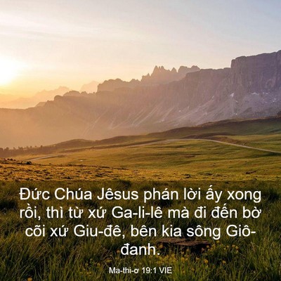 Picture 03 - Ma-thi-ơ 19:1 VIE - Đức Chúa Jêsus phán lời ấy xong rồi, - Bible Verse Picture