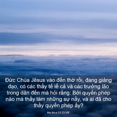 Picture 03 - Ma-thi-ơ 21:23 VIE - Đức Chúa Jêsus vào đền thờ rồi, - Bible Verse Picture