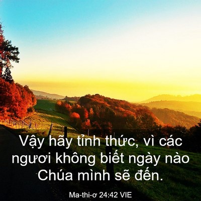 Picture 03 - Ma-thi-ơ 24:42 VIE - Vậy hãy tỉnh thức, vì các ngươi không - Bible Verse Picture