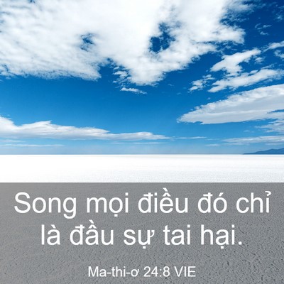 Picture 03 - Ma-thi-ơ 24:8 VIE - Song mọi điều đó chỉ là đầu sự tai - Bible Verse Picture