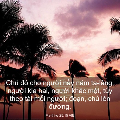 Picture 03 - Ma-thi-ơ 25:15 VIE - Chủ đó cho người nầy năm ta-lâng, - Bible Verse Picture