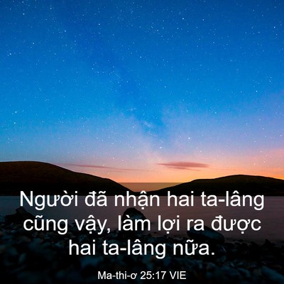 Picture 03 - Ma-thi-ơ 25:17 VIE - Người đã nhận hai ta-lâng cũng vậy, - Bible Verse Picture