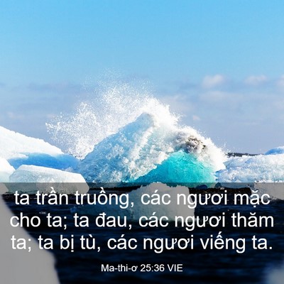 Picture 03 - Ma-thi-ơ 25:36 VIE - ta trần truồng, các ngươi mặc cho ta; ta - Bible Verse Picture