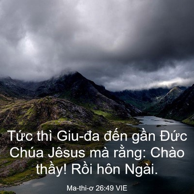 Picture 03 - Ma-thi-ơ 26:49 VIE - Tức thì Giu-đa đến gần Đức Chúa - Bible Verse Picture