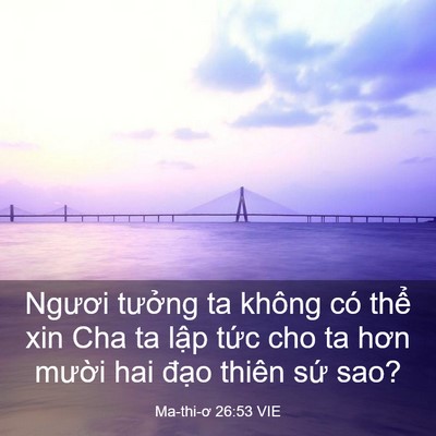 Picture 03 - Ma-thi-ơ 26:53 VIE - Ngươi tưởng ta không có thể xin Cha ta - Bible Verse Picture