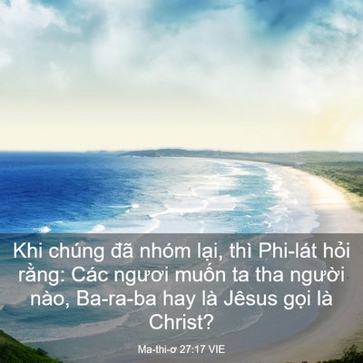 Picture 03 - Ma-thi-ơ 27:17 VIE - Khi chúng đã nhóm lại, thì Phi-lát hỏi - Bible Verse Picture