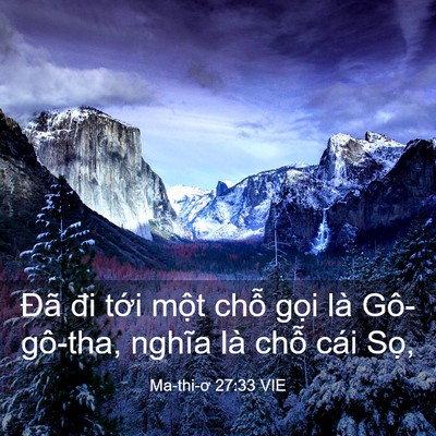 Picture 03 - Ma-thi-ơ 27:33 VIE - Đã đi tới một chỗ gọi là Gô-gô-tha, - Bible Verse Picture