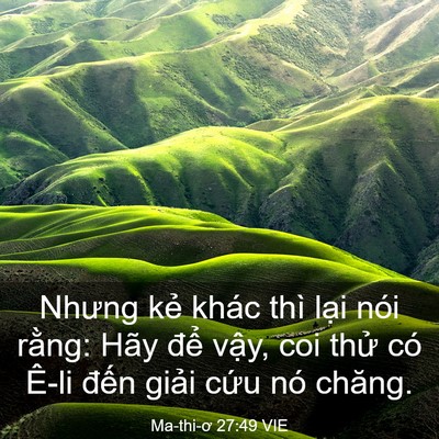 Picture 03 - Ma-thi-ơ 27:49 VIE - Nhưng kẻ khác thì lại nói rằng: Hãy - Bible Verse Picture