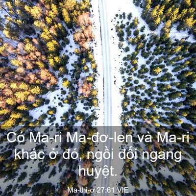 Picture 03 - Ma-thi-ơ 27:61 VIE - Có Ma-ri Ma-đơ-len và Ma-ri khác ở đó, - Bible Verse Picture