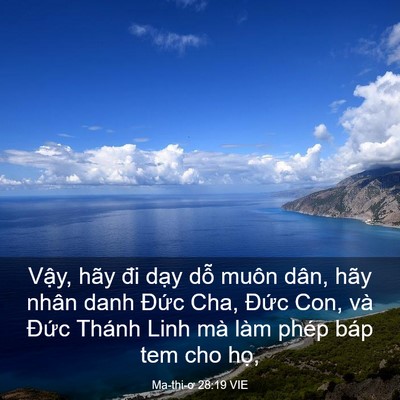 Picture 03 - Ma-thi-ơ 28:19 VIE - Vậy, hãy đi dạy dỗ muôn dân, hãy nhân - Bible Verse Picture
