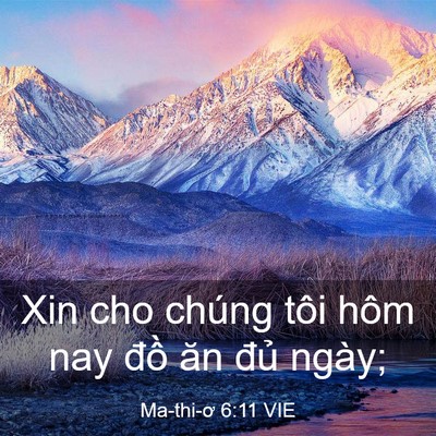 Picture 03 - Ma-thi-ơ 6:11 VIE - Xin cho chúng tôi hôm nay đồ ăn đủ - Bible Verse Picture