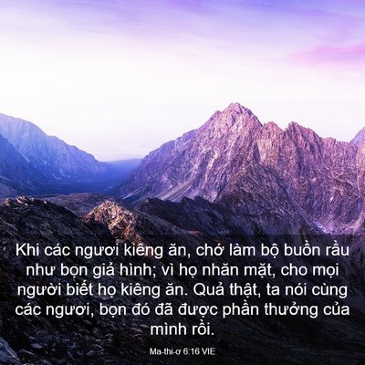 Picture 03 - Ma-thi-ơ 6:16 VIE - Khi các ngươi kiêng ăn, chớ làm bộ - Bible Verse Picture
