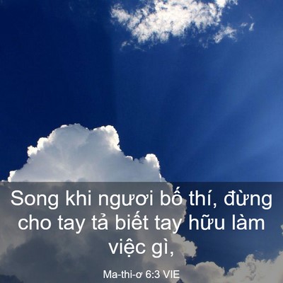 Picture 03 - Ma-thi-ơ 6:3 VIE - Song khi ngươi bố thí, đừng cho tay tả - Bible Verse Picture