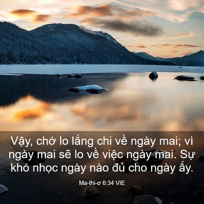 Picture 03 - Ma-thi-ơ 6:34 VIE - Vậy, chớ lo lắng chi về ngày mai; vì - Bible Verse Picture