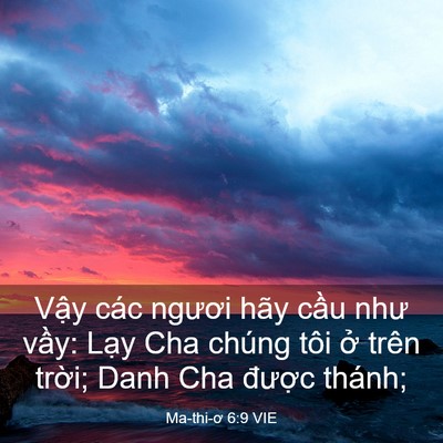 Picture 03 - Ma-thi-ơ 6:9 VIE - Vậy các ngươi hãy cầu như vầy: Lạy - Bible Verse Picture