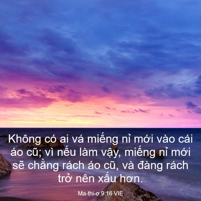 Picture 03 - Ma-thi-ơ 9:16 VIE - Không có ai vá miếng nỉ mới vào cái - Bible Verse Picture