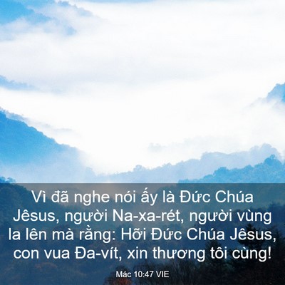 Picture 03 - Mác 10:47 VIE - Vì đã nghe nói ấy là Đức Chúa Jêsus, - Bible Verse Picture