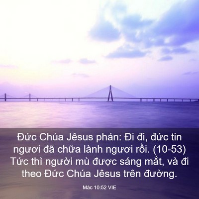 Picture 03 - Mác 10:52 VIE - Đức Chúa Jêsus phán: Đi đi, đức tin - Bible Verse Picture