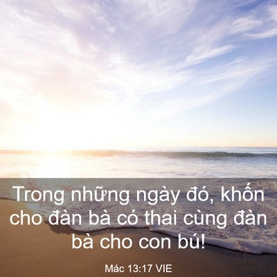 Picture 03 - Mác 13:17 VIE - Trong những ngày đó, khốn cho đàn bà - Bible Verse Picture