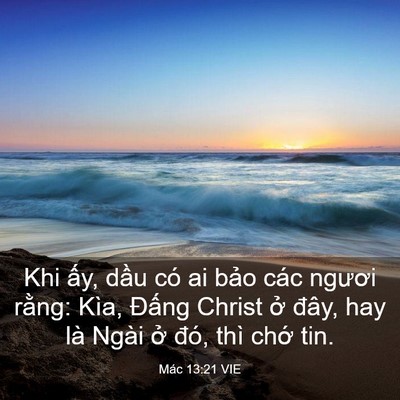 Picture 03 - Mác 13:21 VIE - Khi ấy, dầu có ai bảo các ngươi rằng: - Bible Verse Picture