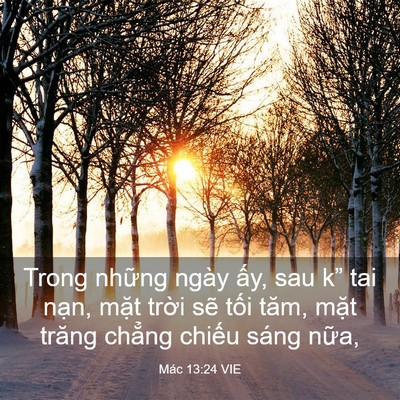 Picture 03 - Mác 13:24 VIE - Trong những ngày ấy, sau k” tai nạn, - Bible Verse Picture