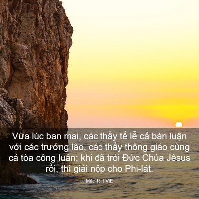 Picture 03 - Mác 15:1 VIE - Vừa lúc ban mai, các thầy tế lễ cả - Bible Verse Picture