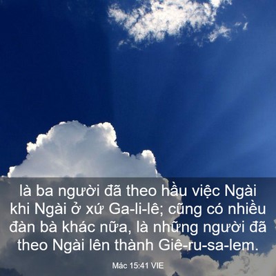 Picture 03 - Mác 15:41 VIE - là ba người đã theo hầu việc Ngài khi - Bible Verse Picture
