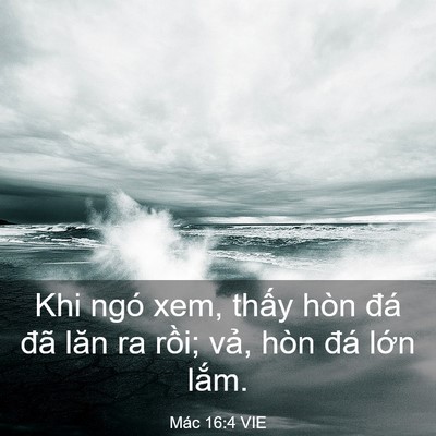 Picture 03 - Mác 16:4 VIE - Khi ngó xem, thấy hòn đá đã lăn ra - Bible Verse Picture