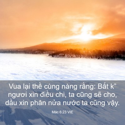 Picture 03 - Mác 6:23 VIE - Vua lại thề cùng nàng rằng: Bất k” - Bible Verse Picture