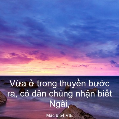 Picture 03 - Mác 6:54 VIE - Vừa ở trong thuyền bước ra, có dân - Bible Verse Picture