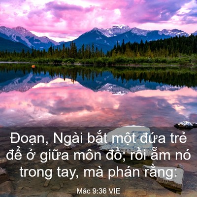 Picture 03 - Mác 9:36 VIE - Đoạn, Ngài bắt một đứa trẻ để ở - Bible Verse Picture