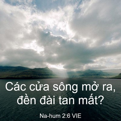 Picture 03 - Na-hum 2:6 VIE - Các cửa sông mở ra, đền đài tan - Bible Verse Picture