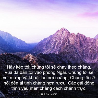 Picture 03 - Nhã Ca 1:4 VIE - Hãy kéo tôi; chúng tôi sẽ chạy theo - Bible Verse Picture