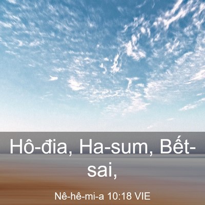 Picture 03 - Nê-hê-mi-a 10:18 VIE - Hô-đia, Ha-sum, - Bible Verse Picture