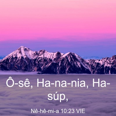 Picture 03 - Nê-hê-mi-a 10:23 VIE - Ô-sê, Ha-na-nia, - Bible Verse Picture