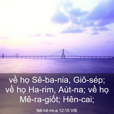 Picture 03 - Nê-hê-mi-a 12:15 VIE - về họ Sê-ba-nia, Giô-sép; về họ - Bible Verse Picture