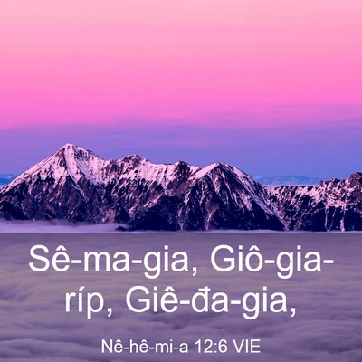 Picture 03 - Nê-hê-mi-a 12:6 VIE - Sê-ma-gia, Giô-gia-ríp, - Bible Verse Picture