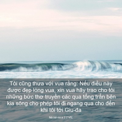 Picture 03 - Nê-hê-mi-a 2:7 VIE - Tôi cũng thưa với vua rằng: Nếu điều - Bible Verse Picture