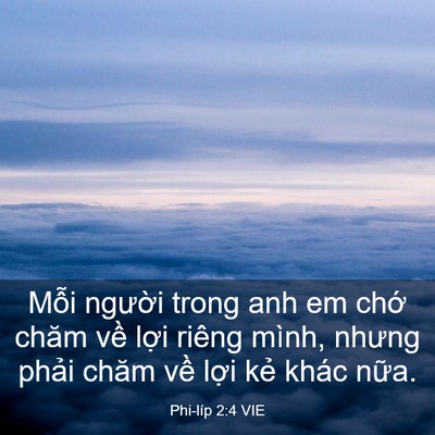 Picture 03 - Phi-líp 2:4 VIE - Mỗi người trong anh em chớ chăm về - Bible Verse Picture