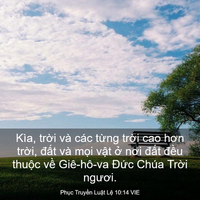 Picture 03 - Phục Truyền Luật Lệ 10:14 VIE - Kìa, trời và các từng trời cao hơn - Bible Verse Picture