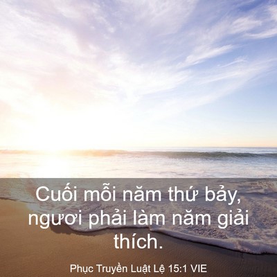 Picture 03 - Phục Truyền Luật Lệ 15:1 VIE - Cuối mỗi năm thứ bảy, ngươi phải - Bible Verse Picture