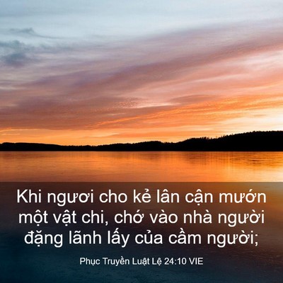 Picture 03 - Phục Truyền Luật Lệ 24:10 VIE - Khi ngươi cho kẻ lân cận mướn một - Bible Verse Picture